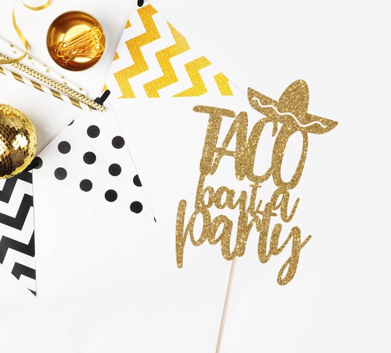Taco Bout a Party Cake Topper - Fiesta Theme Decor - Taco Party Decor - Cinco De Mayo Decor - Summer Party Decor - Glitter Cake Topper