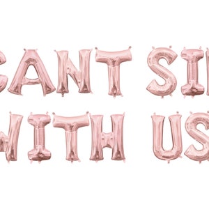 Can't Sip With Us Balloon Banner - Rose Gold Letter Balloons - Bachelorette Party Decor - Bridal Shower Brunch - Bubbly Bar Sign -Photo Wall