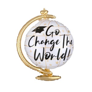 May include: Gold balloon shaped like a globe with the text "Go Change the World!" and a graduation cap on top.