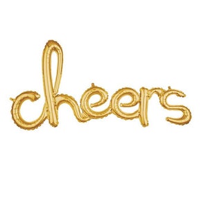 May include: Gold foil balloon letters spelling out the word "cheers".
