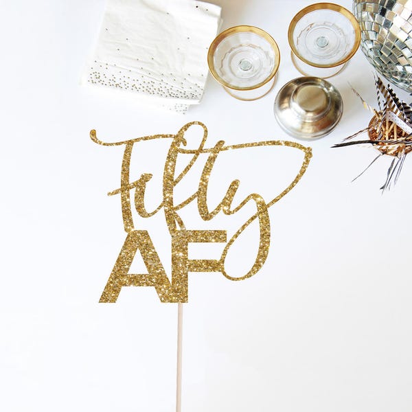 Fifty AF Cake Topper - 50th Birthday Cake Topper - Glitter Cake Topper - Custom Age Cake Topper - 50th Birthday Decor - Fifty as Fuck