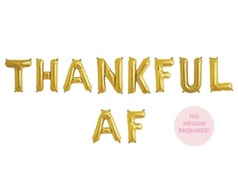 Thankful AF Balloon Banner - Thanksgiving Banner - Thanksgiving Party Decor - Thanksgiving Balloons - Friendsgiving - Thankful Theme Decor