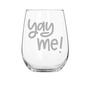 Yay Me Stemless Wine Glass, Custom Engraved Gift, Personalized Stemless Wine Glass