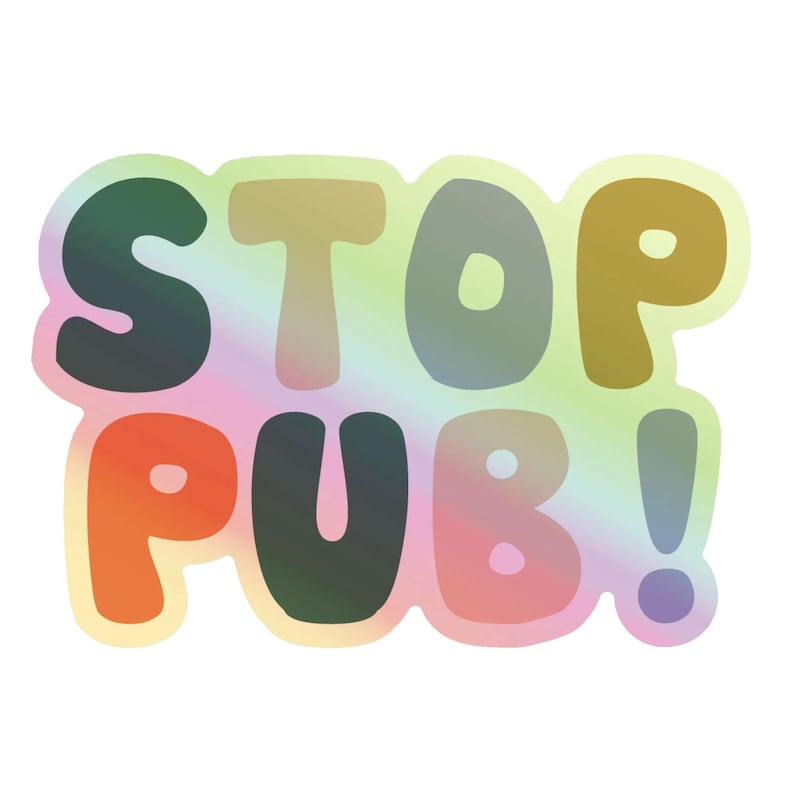 May include: A die-cut sticker featuring the text STOP PUB! in bold, rounded, dark-colored letters. The background of the sticker has a soft, iridescent, rainbow-colored gradient that shifts between pastel shades of pink, yellow, green, and blue.