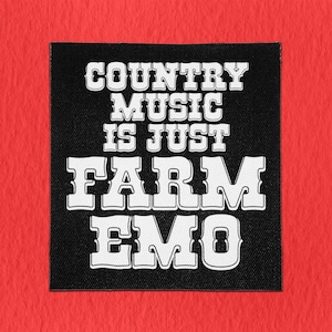 Sew On Patch | Country Music is Farm Emo  | Funny Patches | Ironic Patches | Cute Patches