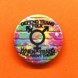 Defend Trans Folks Button Pin Badge | Punk Buttons | Leftist | Protest Pins
