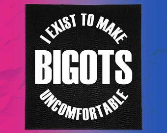 Punk Patches - I Exist to Make Bigots Uncomfortable | Funny Patch