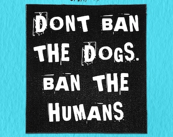 縫い付けパッチ | 犬を禁止するのではなく、人間を禁止しよう | クラストパンクパッチ | プログレッシブパッチ | バトルジャケットパッチ