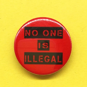 No One is Illegal Button Pin-badge