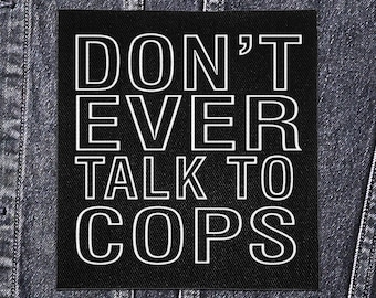 Sew On Patch - Don't Ever Talk to Cops