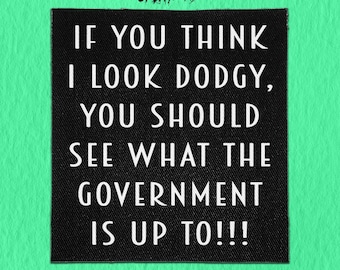 Sew On Patch | If You Think I&#39;m Dodgy | Anarchist Patch | Leftist Patch | Radical Patch