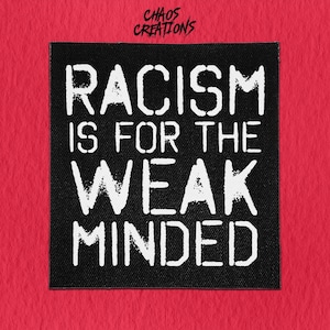 Sew On Punk Patch - Racism is for the Weak Minded