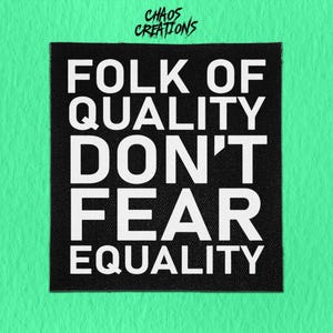 Sew On Punk Patch - Folk of Quality Don't Fear Equality