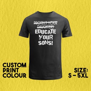 Educate Your Sons Shirt | Feminist Shirt | Feminism Apparel | Feminism Gifts | Protect Women