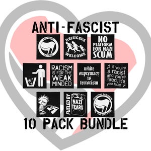 May include: A collection of ten anti-fascist stickers in black and white. The stickers feature slogans such as "Refugees Welcome" and "No Platform for Nazi Scum". The words "Anti-Fascist" and "10 Pack Bundle" are also displayed in the image.