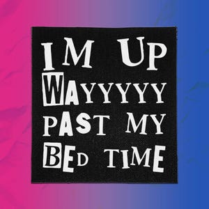 Funny Punk Patch – I'm Up Way Past My Bedtime – Sew On