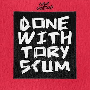 Sew On Punk Patch - Done With Tory Scum
