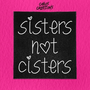 Sew On Patch | Sisters Not Cisters | Queer Patch | Crust Punk | DIY Punk