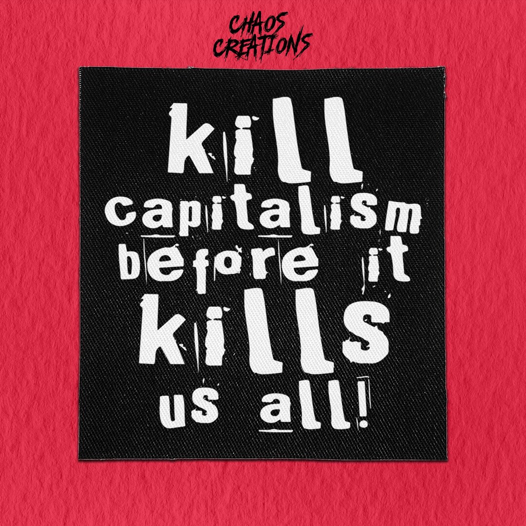 Sew on Punk Patch - Kill Capitalism Before It Kills Us All - Etsy UK
