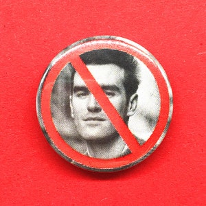 Anti Morrissey Button Pin Badge | Punk Buttons | Leftist | Protest Pins