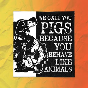 Anti Police Punk Patch – Pigs Behave Like Animals – Sew On