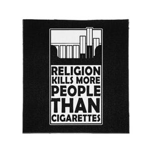 May include: A square black fabric patch featuring a white graphic design. The top portion displays a stylized skyline of buildings. Below the graphic, the text reads RELIGION KILLS MORE PEOPLE THAN CIGARETTES in bold, white, sans-serif capital letters.