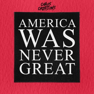 Sew On Punk Patch - America was Never Great