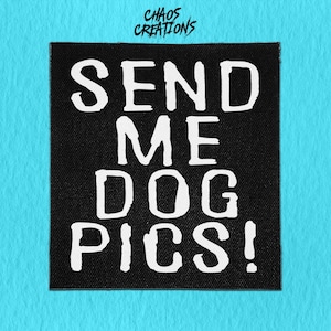 Sew On Patch | Send me Dog Pics | Crust Punk Patches | Progressive Patches | Battle Jacket Patches