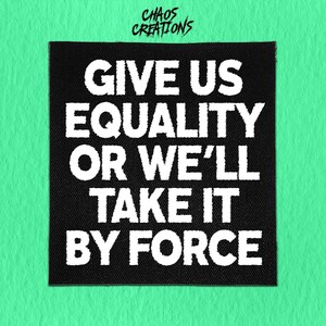 Punk Patch zum Aufnähen - Gib uns Gleichheit oder wir nehmen es mit Macht