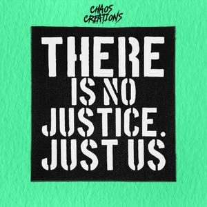 Sew On Patch | There is No Justice, Just Us! | Anarchist Patch | Leftist Patch | Radical Patch