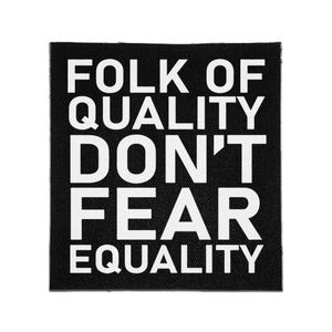 Sew On Patch - Folk of Quality Don't Fear Equality