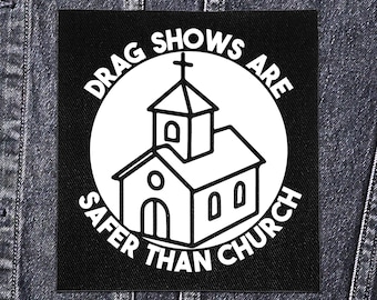 Sew On Punk Patch - Drag Shows are Safer Than Church