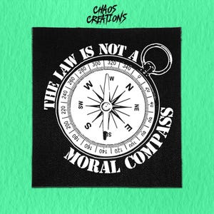 Sew On Punk Patch - The Law is not a Moral Compass