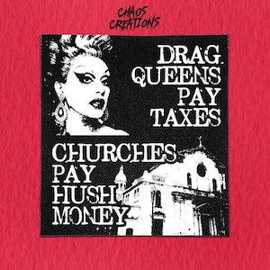 Sew On Punk Patch - Drag Queens Pay Taxes, Churches Pay Hush Money