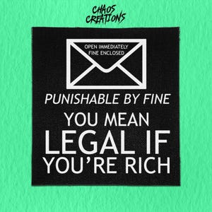 Sew On Punk Patch - Punishable by Fine, Legal if you're Rich