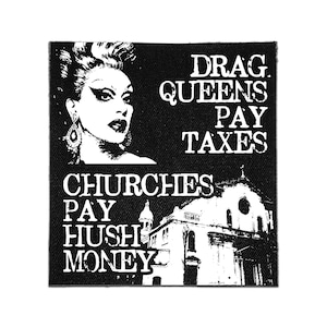 Sew On Patch - Drag Queens Pay Taxes, Churches Pay Hush Money