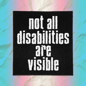 Invisible Illness Punk Patch – Not All Disabilities Are Visible – Sew On