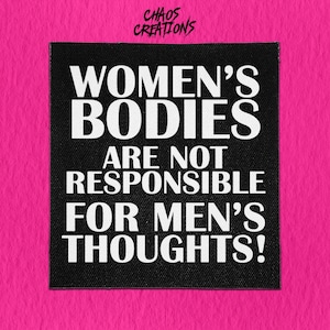 Sew On Patch | Women&#39;s Bodies, Men&#39;s Thoughts | Feminist Patch | Riot Grrrl | Patriarchy Patch