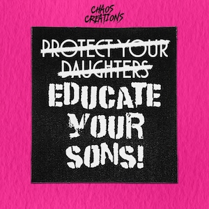 Sew On Punk Patch - Protect Your Daughters, Educate Your Sons