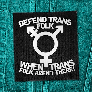 Ally Punk Patch – Defend Trans Folk When Trans Folk Aren't There – Sew On