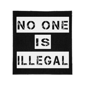 Sew On Patch - No One is Illegal