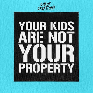 Sew On Patch | Kids are Not Property | Crust Punk Patches | Progressive Patches | Battle Jacket Patches