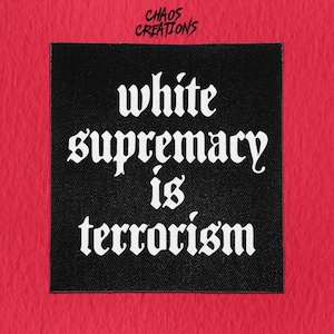 Sew On Punk Patch - White Supremacy is Terrorism