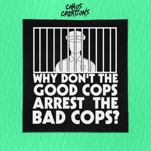 Ecusson punk à coudre - Pourquoi les gentils flics n'arrêtent-ils pas les méchants ?