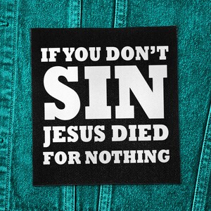Rolig ateistpunk-lapp – Om du inte syndar, dog Jesus för ingenting – Sy på
