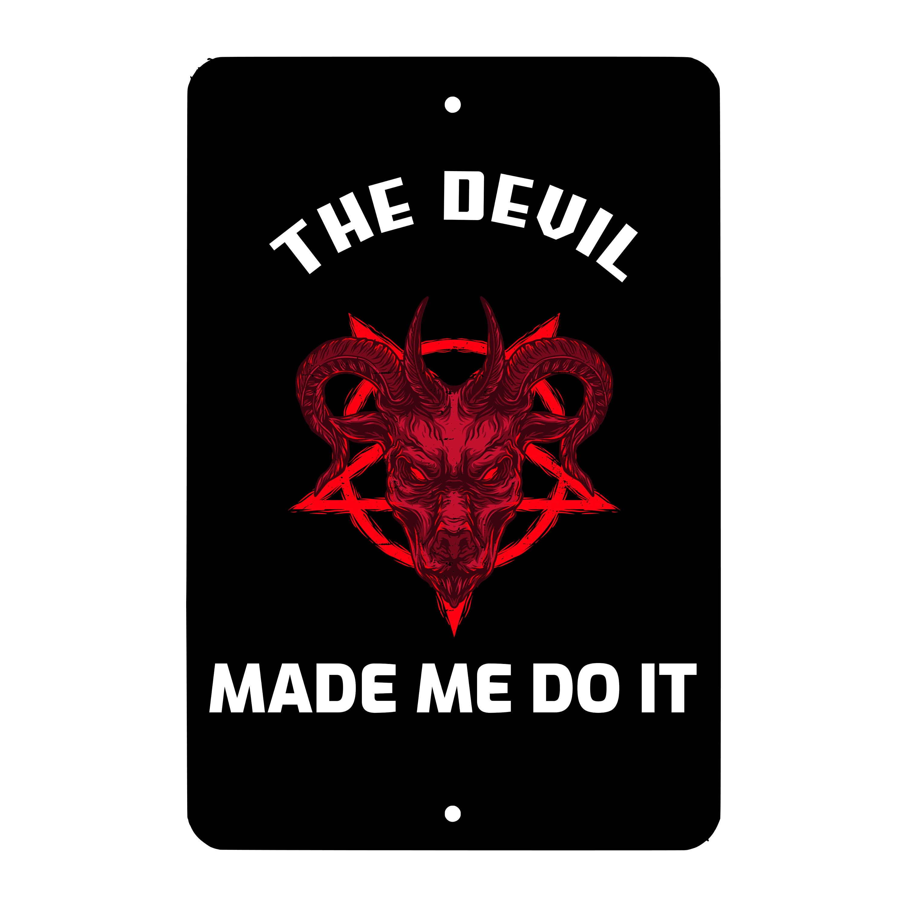 The Devil Made Me Do It Metal Sign - Wall Decor - Aluminum Door