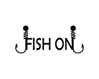 May include: Black and white graphic design with the text "FISH ON" in bold letters. The "F" and "N" are replaced with fishing hooks.