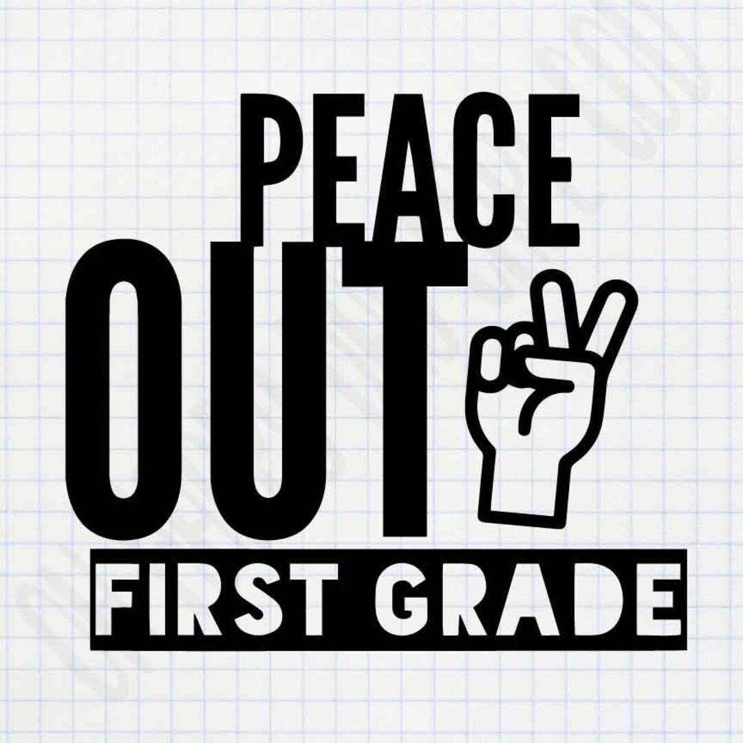 Peace Out Cut File Last Day of School First Grade 1st off to - Etsy