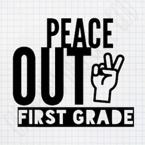 Peace Out gesneden bestand laatste schooldag eerste graad 1e af naar 2e leerjaar voor Shirts uitnodiging kaarten mokken Cups T-Shirts PNG SVG Cutfiles