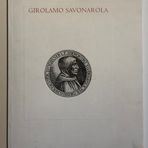 Girolamao Savonarola: Piety, Prophecy and Politics in Renaissance Florence-The Elizabeth Perkins Protho Galleries 20 March-30 July 1994